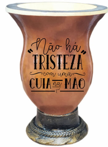 Cuia chimarrão pé tradicional - não há tristeza cuia na mão